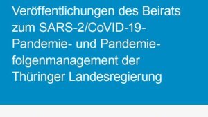 Beirats zum SARS-2/CoVID-19- Pandemie- und Pandemiefolgenmanagement der Thüringer Landesregierung