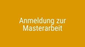 Anmeldung zur Masterarbeit