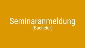 Seminaranmeldung Bachelor